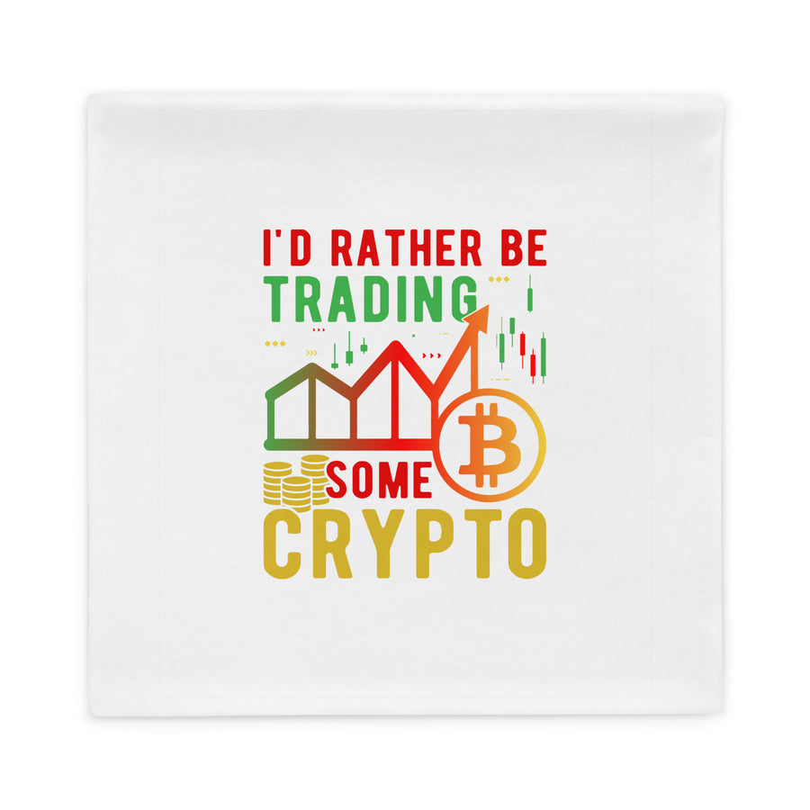 I'd Rather Be Trading - Pillow Case