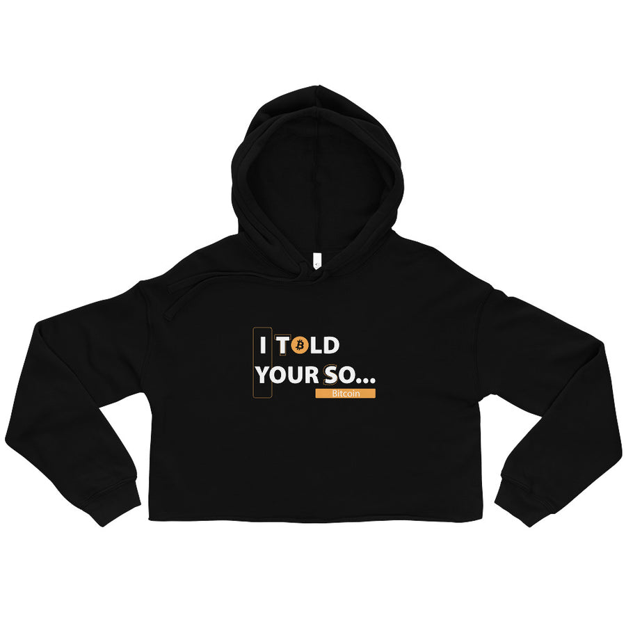 I Told Your So - Crop Hoodie