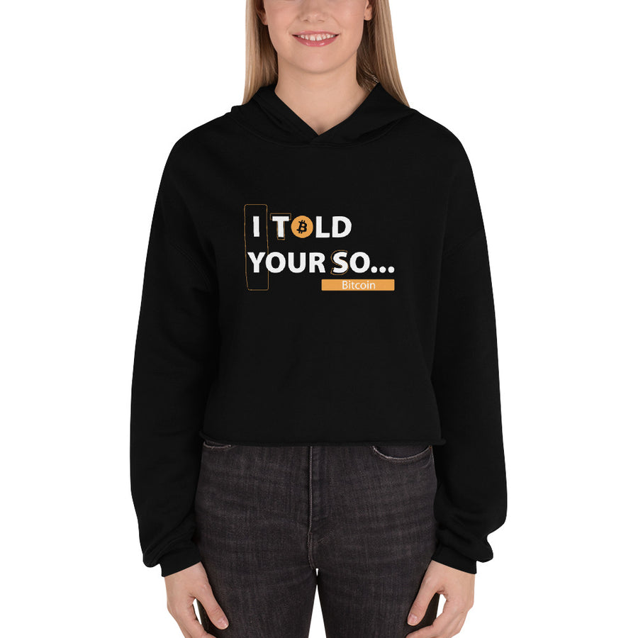 I Told Your So - Crop Hoodie