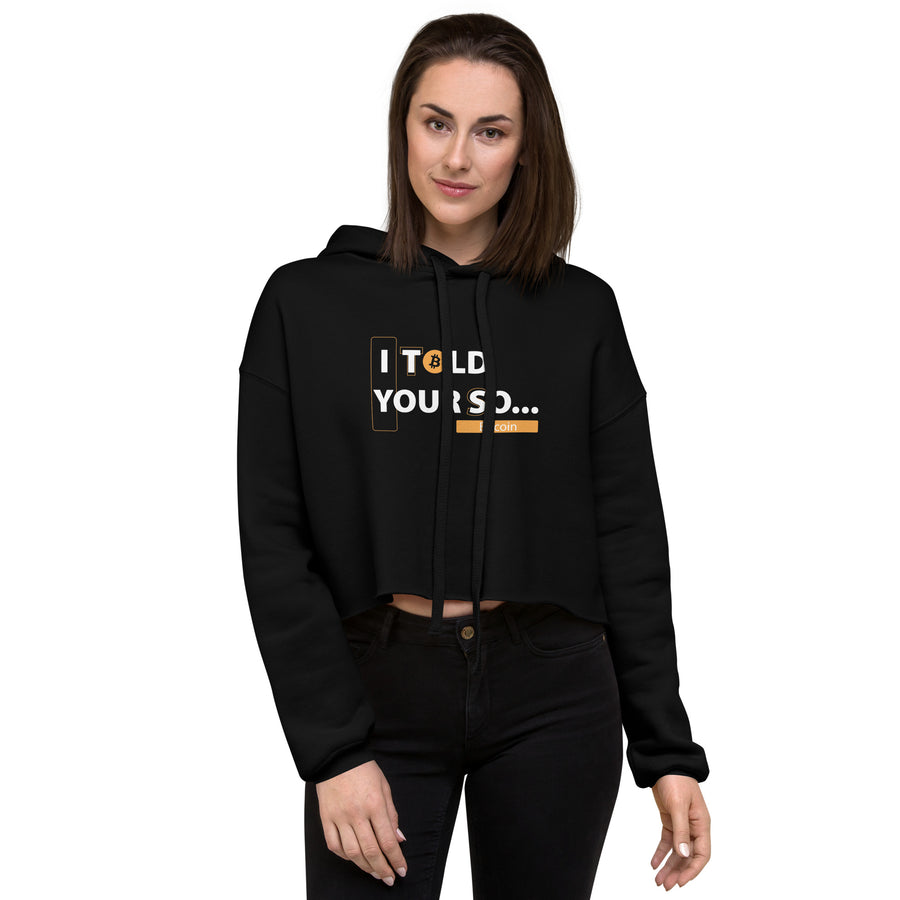 I Told Your So - Crop Hoodie